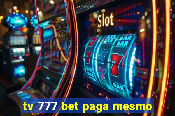 tv 777 bet paga mesmo